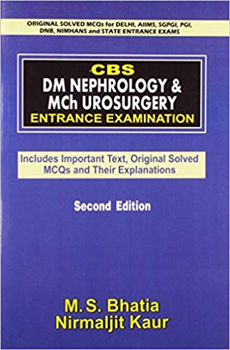 CBS DM Nephrology and Mch Urosurgery: Entrance Examination: 2nd Edition Paperback – 2012by M S Bhatia (Author)